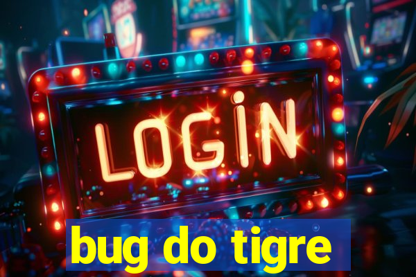 bug do tigre